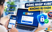 Đăng Nhập Kubet Không Bị Chặn